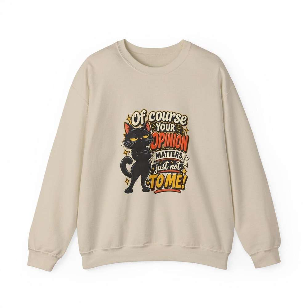 Of Course Your Opinion Matters Sarcastic Cat Sweatshirt Gildan 18000 Crewneck